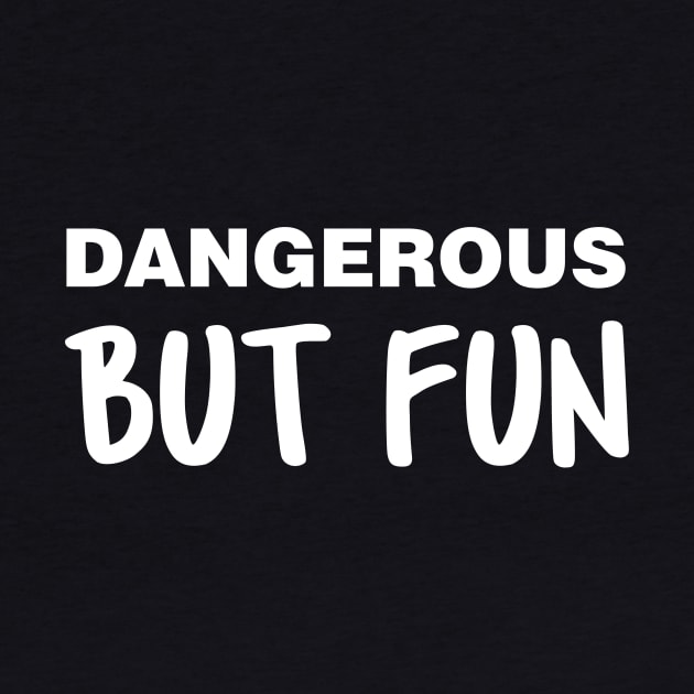 Dangerous But Fun by Tobe_Fonseca